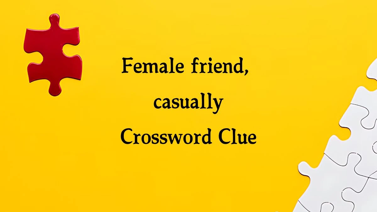 Female friend, casually NYT Crossword Clue Puzzle Answer on October 03, 2024