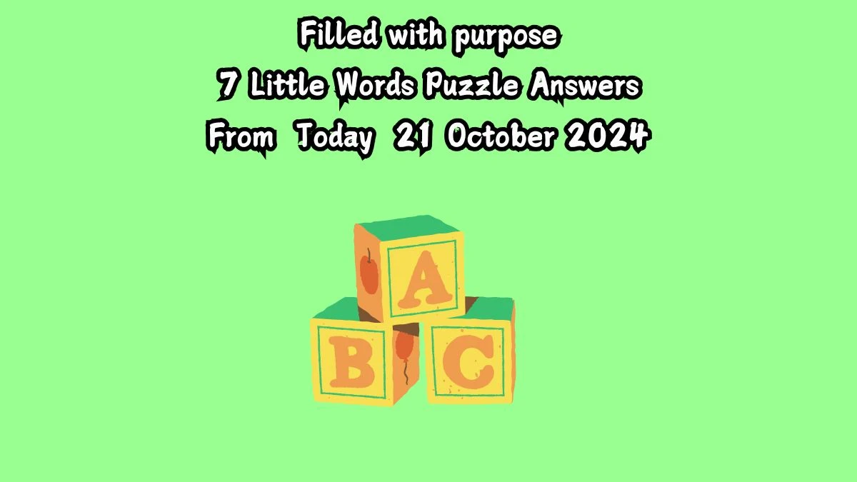 Filled with purpose 7 Little Words Puzzle Answer from October 21, 2024