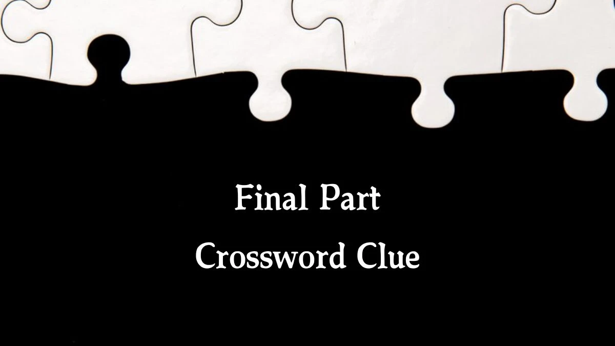 Final Part 7 Little Words Puzzle Answer from October 03, 2024