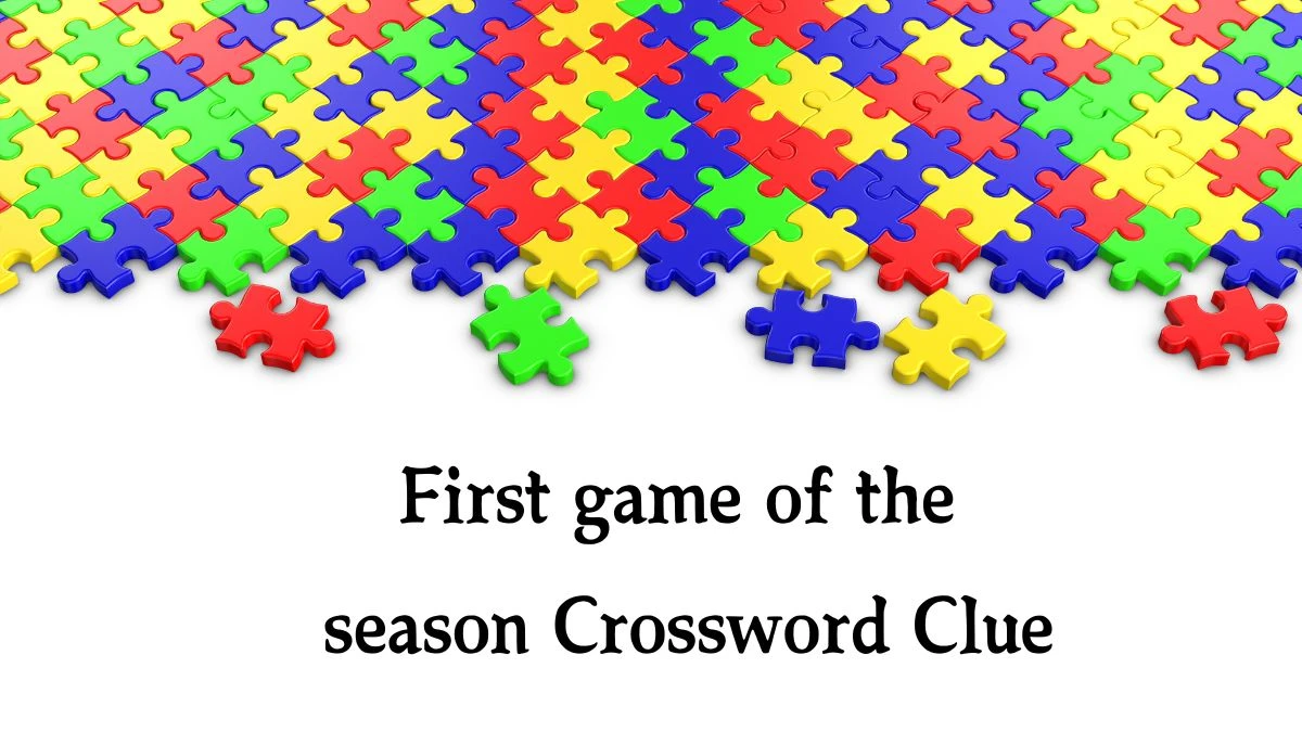 First game of the season NYT Crossword Clue Puzzle Answer on October 08, 2024