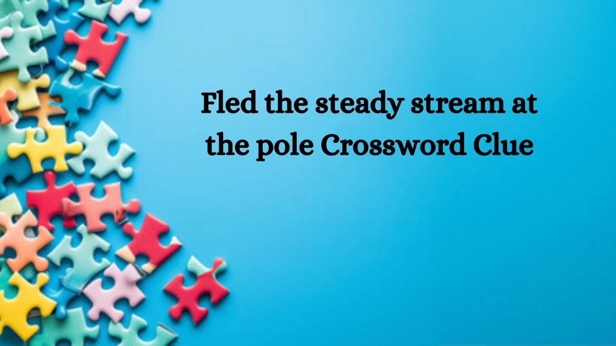 Fled the steady stream at the pole Crossword Clue Answers on October 08, 2024