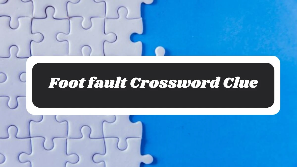 Foot fault 7 Little Words Puzzle Answer from October 30, 2024