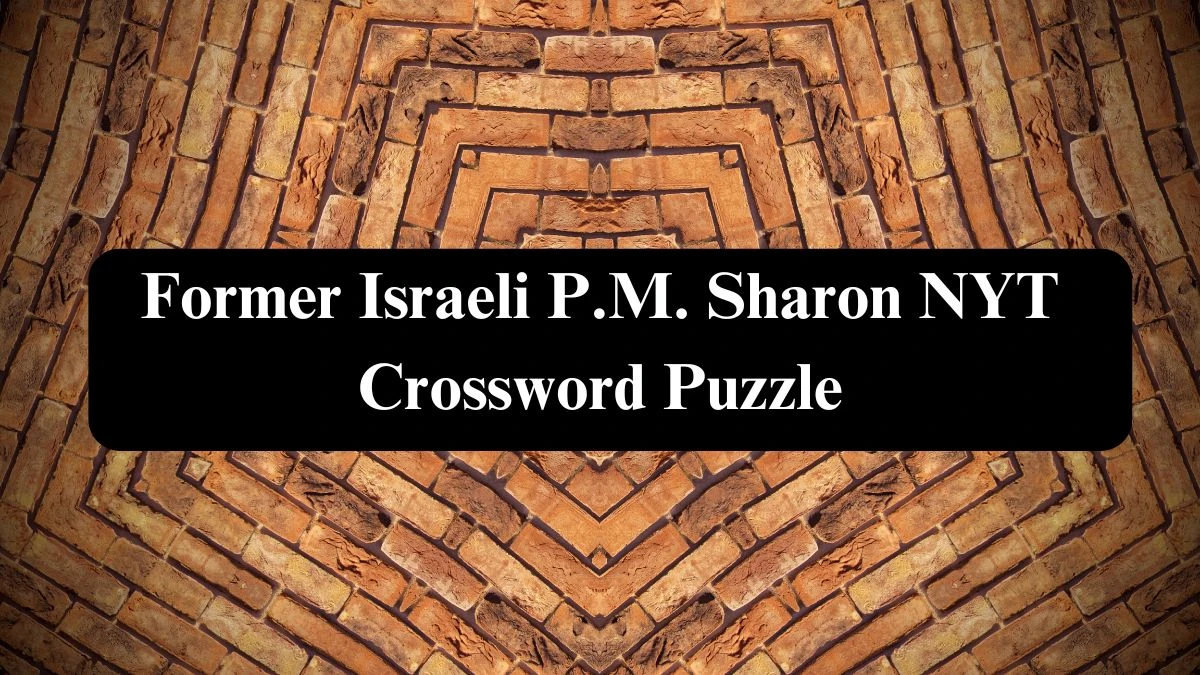 Former Israeli P.M. Sharon NYT Crossword Puzzle