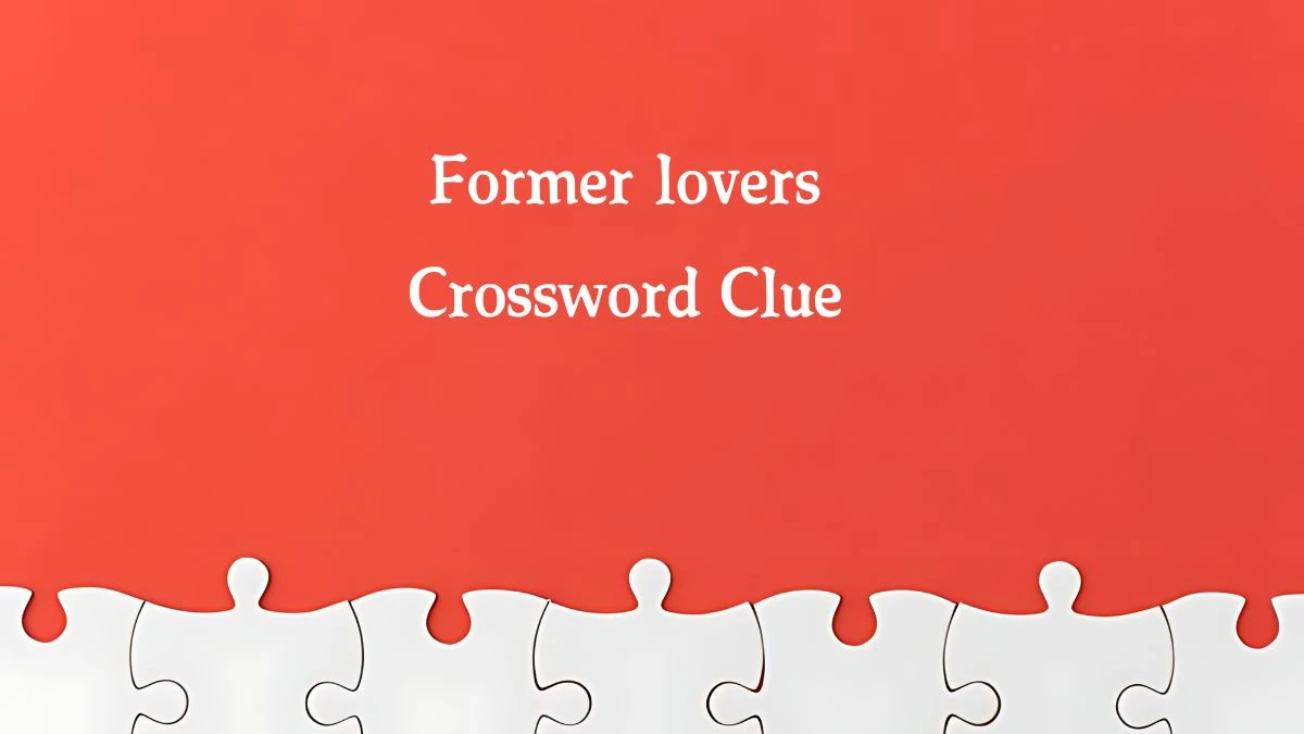 Former lovers NYT Crossword Clue Puzzle Answer from October 07, 2024