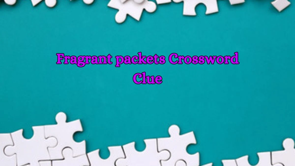 Fragrant packets Daily Commuter Crossword Clue Answers on October 15, 2024