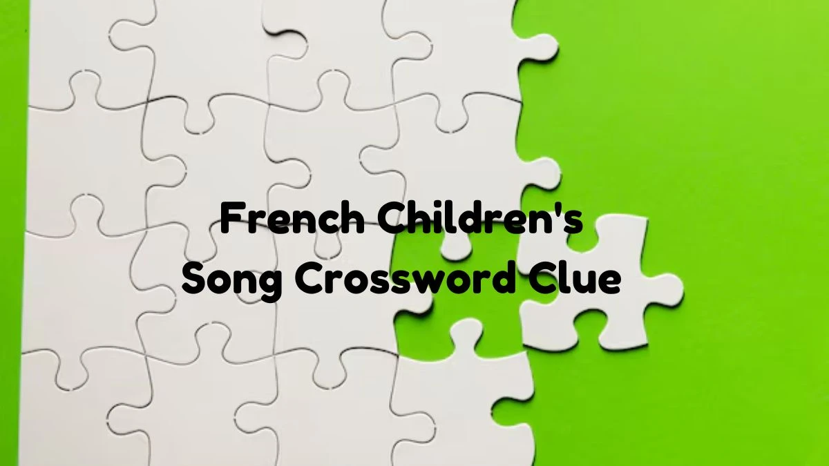 French Children's Song 7 Little Words Puzzle Answer from October 19, 2024