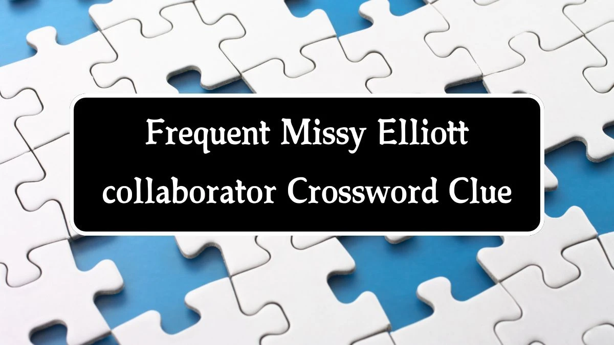 NYT Frequent Missy Elliott collaborator Crossword Clue Puzzle Answer from October 04, 2024