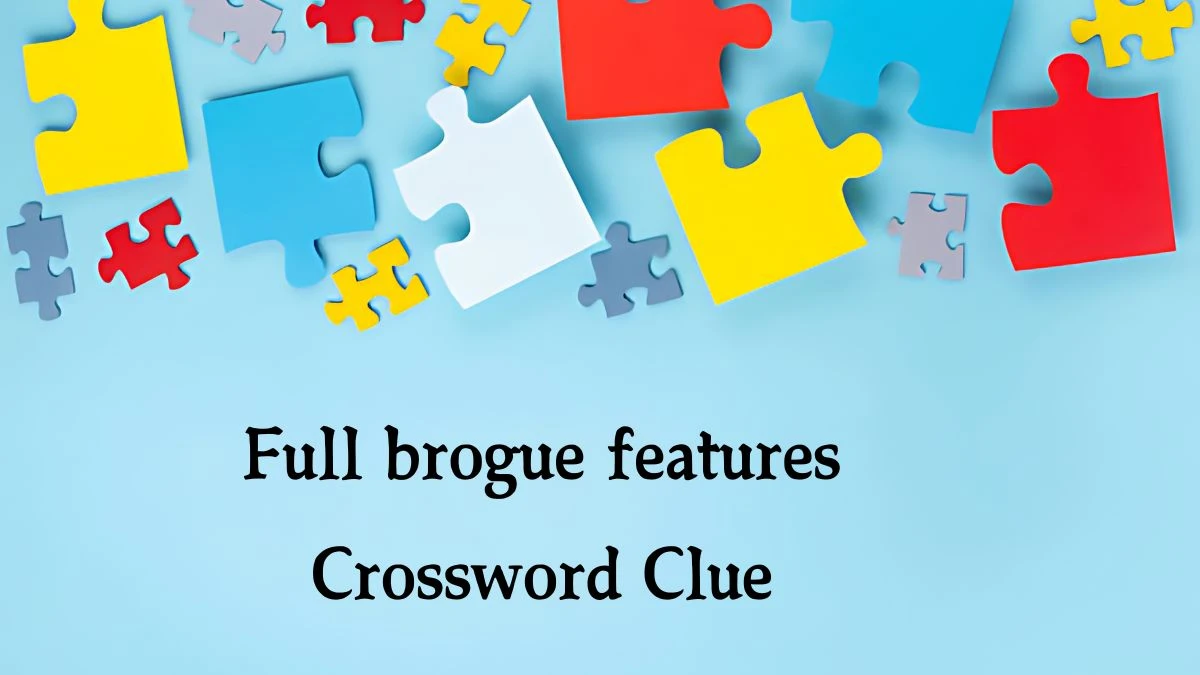 Full brogue features 7 Little Words Puzzle Answer from October 08, 2024