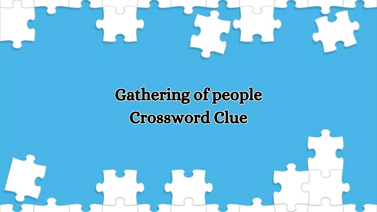 Gathering of people Daily Commuter Crossword Clue Puzzle Answer from October 16, 2024