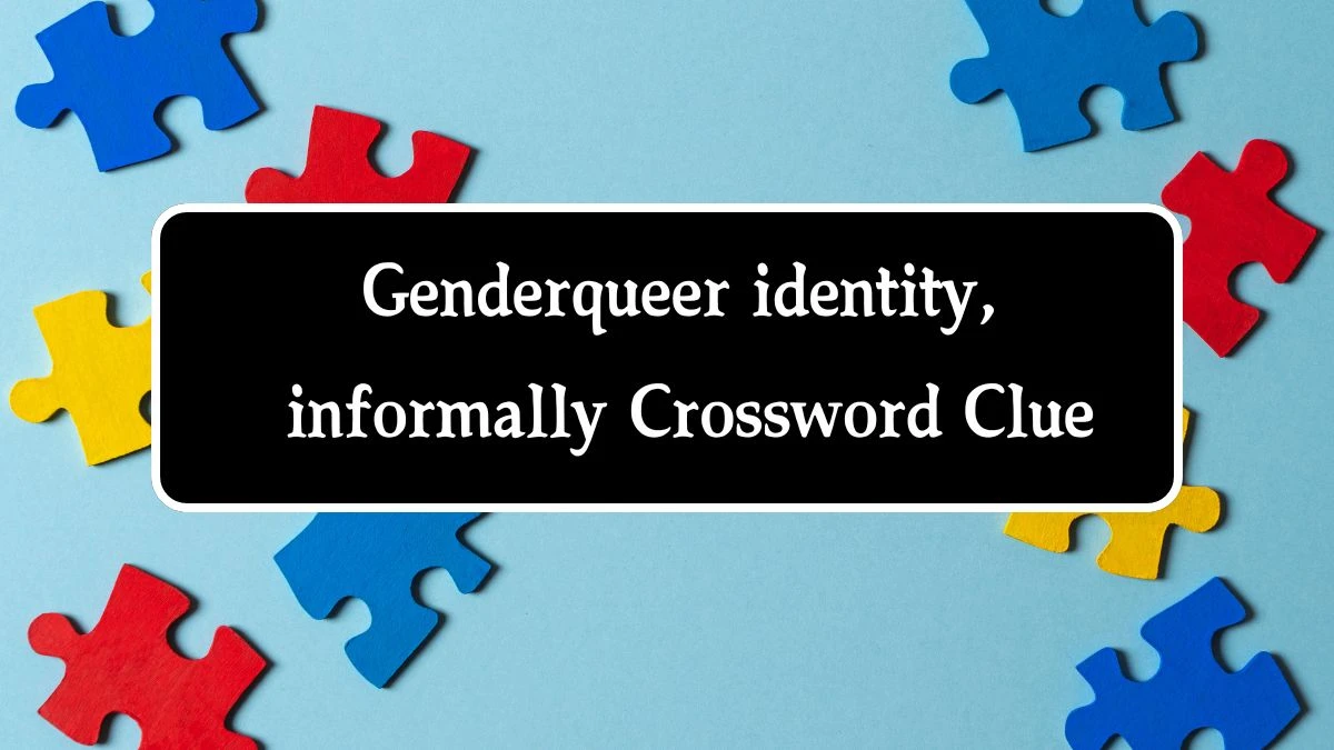 Genderqueer identity, informally NYT Crossword Clue Puzzle Answer from October 08, 2024