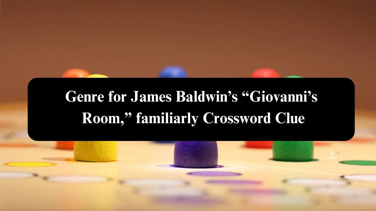 NYT Genre for James Baldwin’s “Giovanni’s Room,” familiarly Crossword Clue Puzzle Answer from October 23, 2024