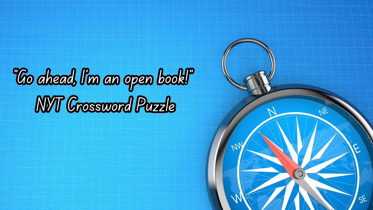 “Go ahead, I’m an open book!” NYT Crossword Puzzle Answer by Abisha