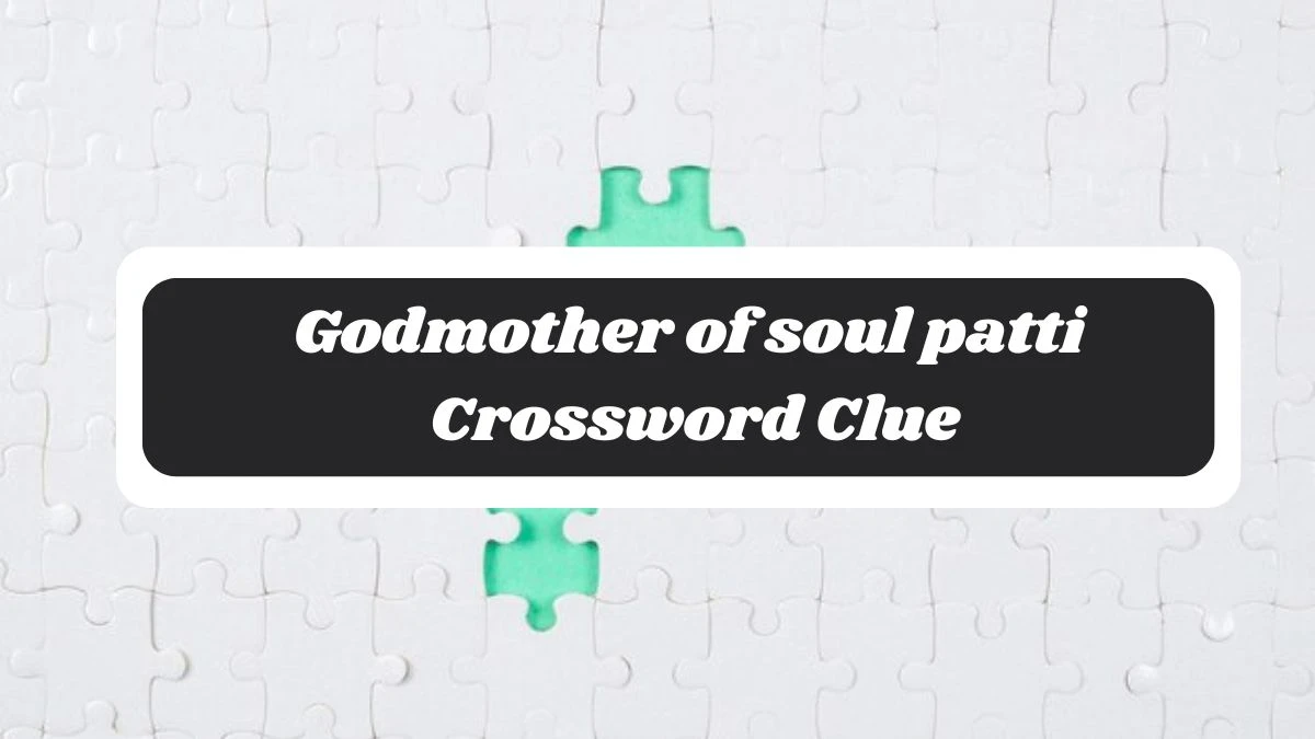 Godmother of soul patti 7 Little Words Puzzle Answer from October 30, 2024