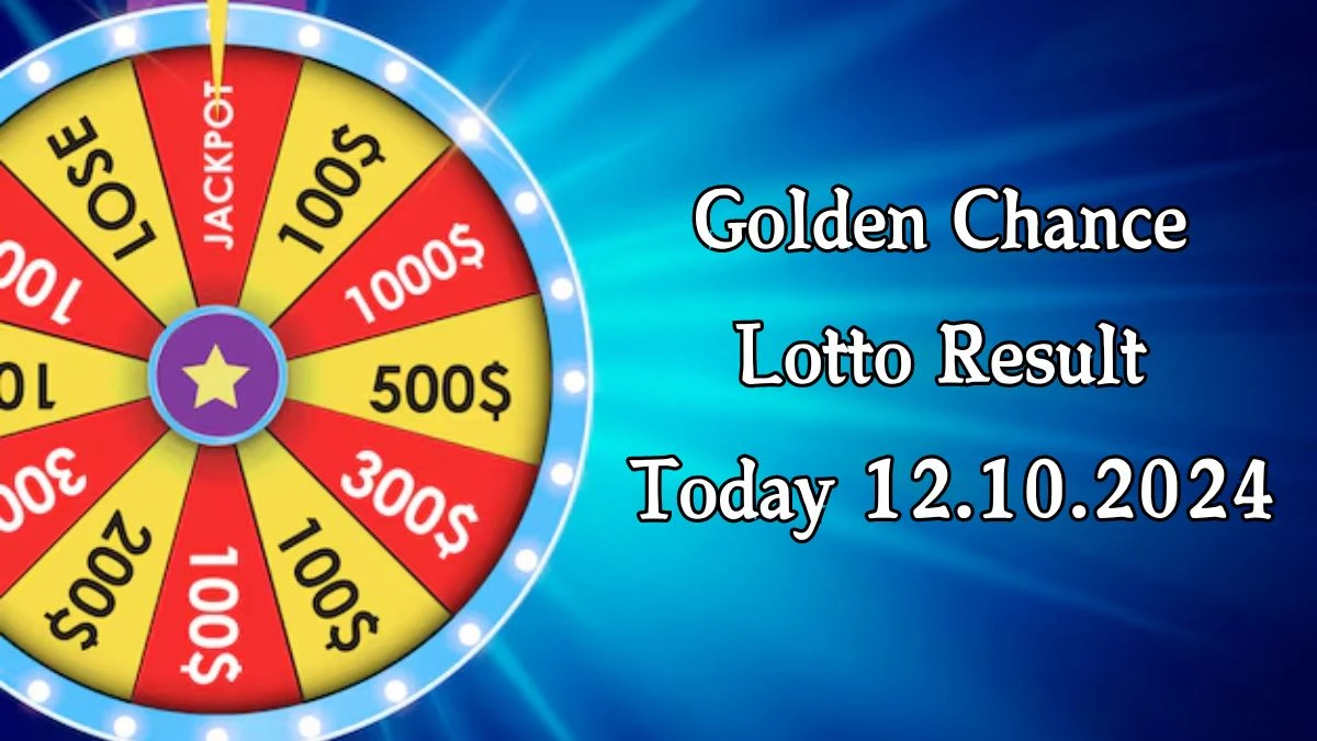 Golden Chance Lotto Result Today 12.10.2024 - Check the Lucky Draws!