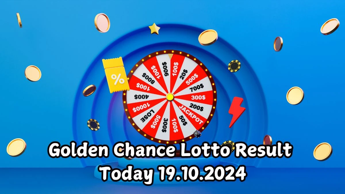 Golden Chance Lotto Result Today 19.10.2024 - Check the Lucky Draws!