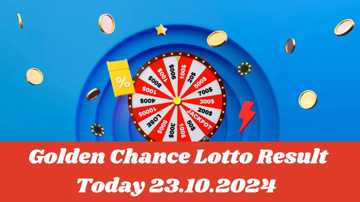 Golden Chance Lotto Result Today 23.10.2024 - Check the Lucky Draws!