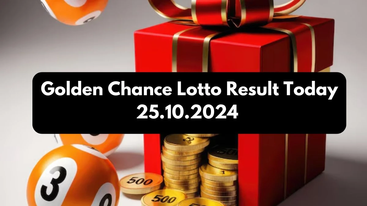 Golden Chance Lotto Result Today 25.10.2024 - Check the Lucky Draws!