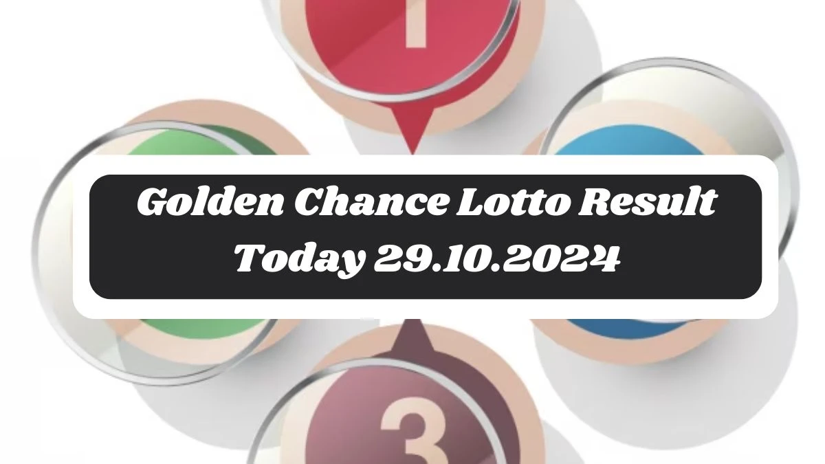 Golden Chance Lotto Result Today 29.10.2024 - Check the Lucky Draws!