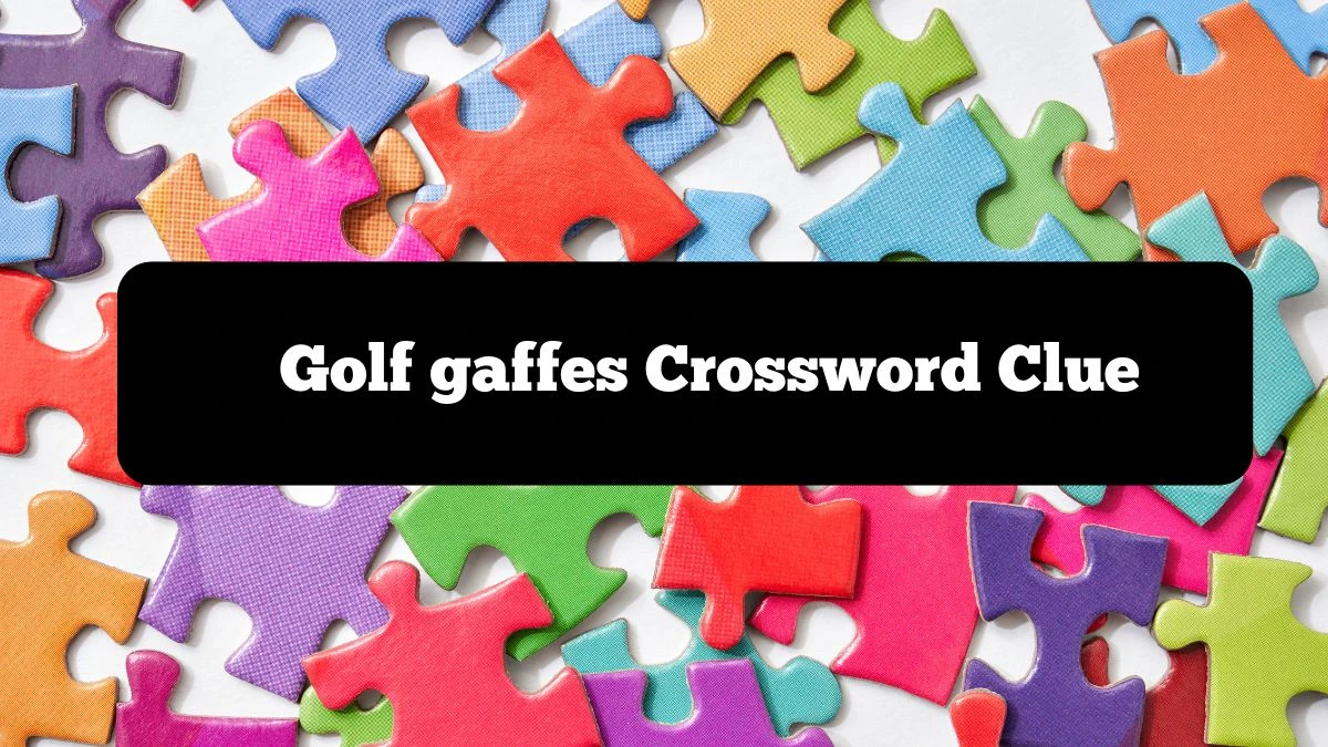 NYT Golf gaffes Crossword Clue Puzzle Answer from October 07, 2024