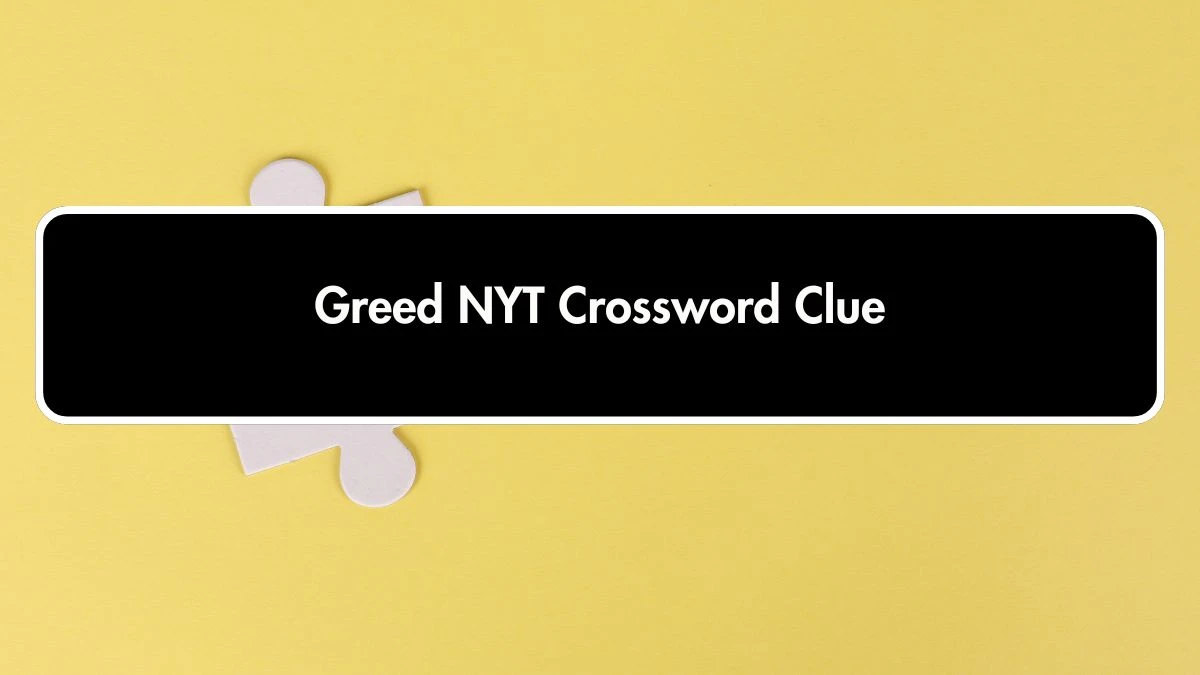 Greed NYT Crossword Clue Puzzle Answer from October 01, 2024