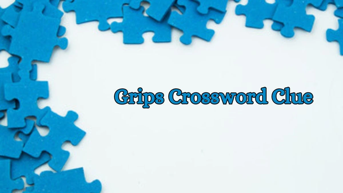 Irish Daily Mail Quick Grips 6 Letters Crossword Clue Puzzle Answers from October 15, 2024