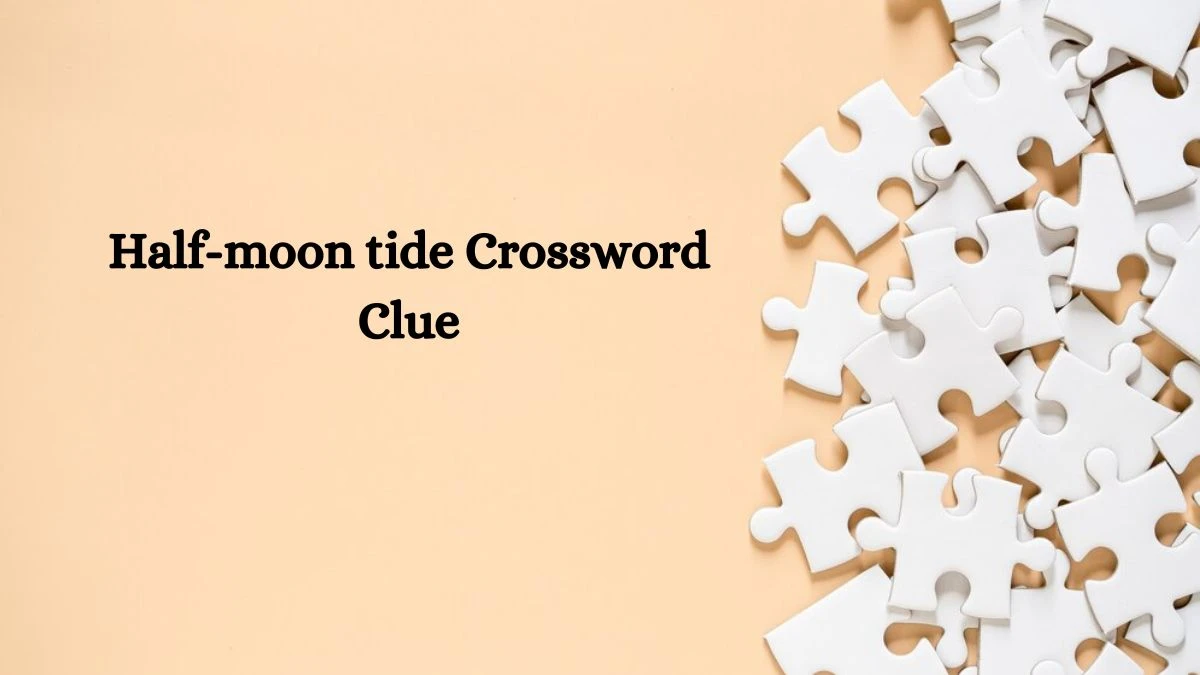 LA Times Half-moon tide Crossword Puzzle Answer from October 10, 2024