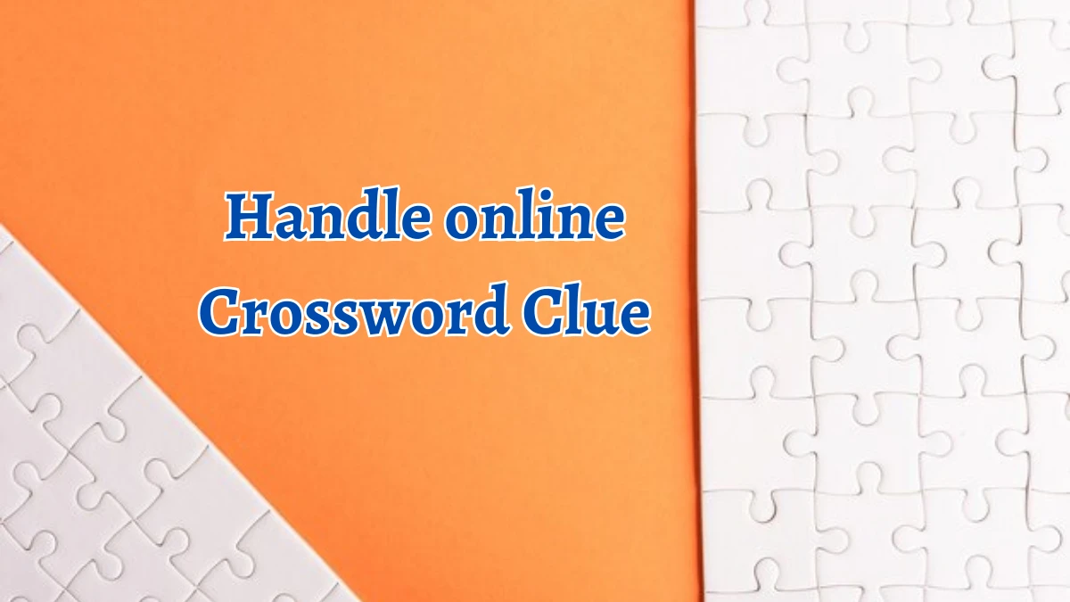 Handle online NYT Crossword Clue Puzzle Answer on October 05, 2024