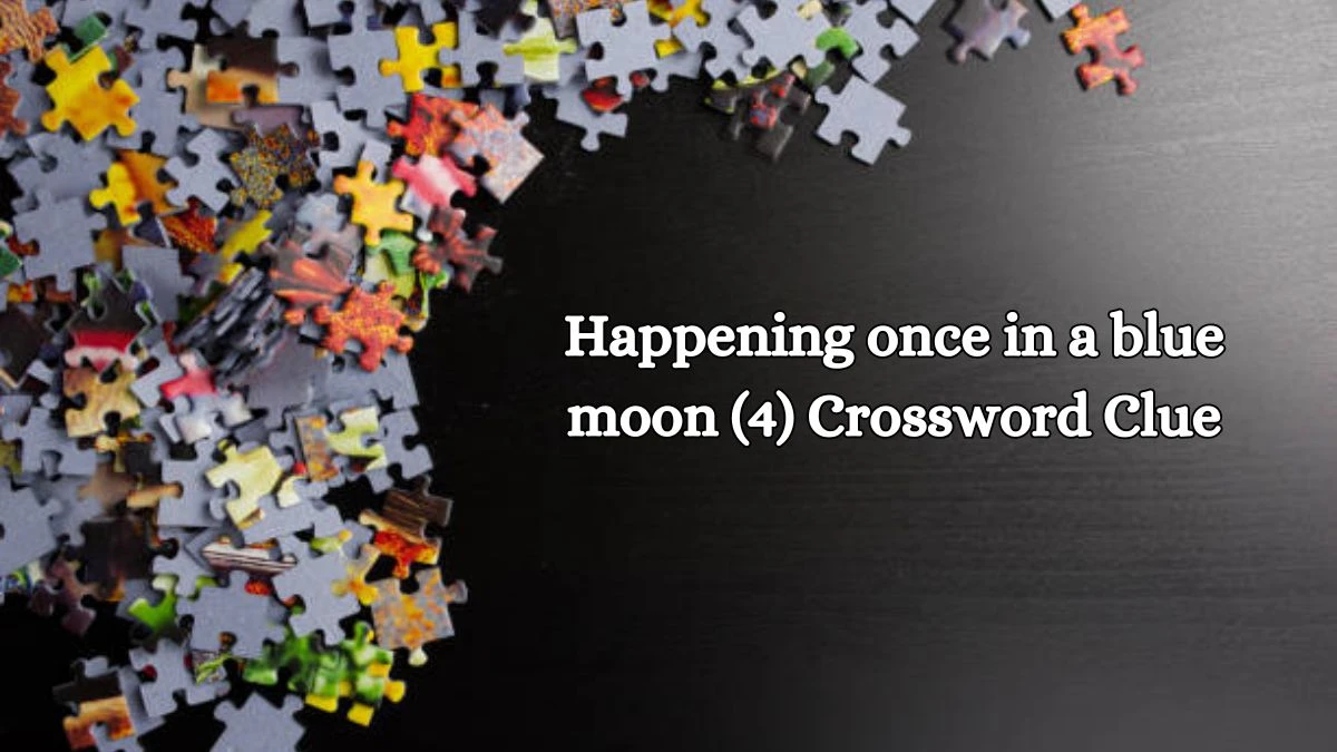 NYT Happening once in a blue moon (4) Crossword Clue Puzzle Answer from October 14, 2024