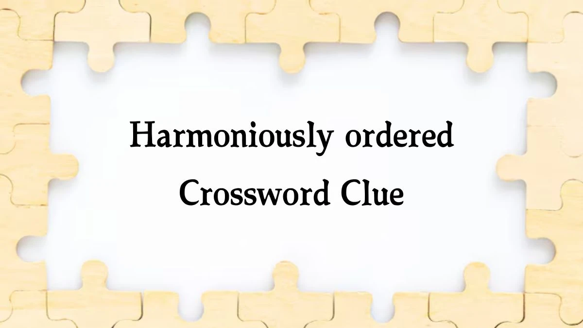 Harmoniously ordered 7 Little Words Puzzle Answer from October 09, 2024