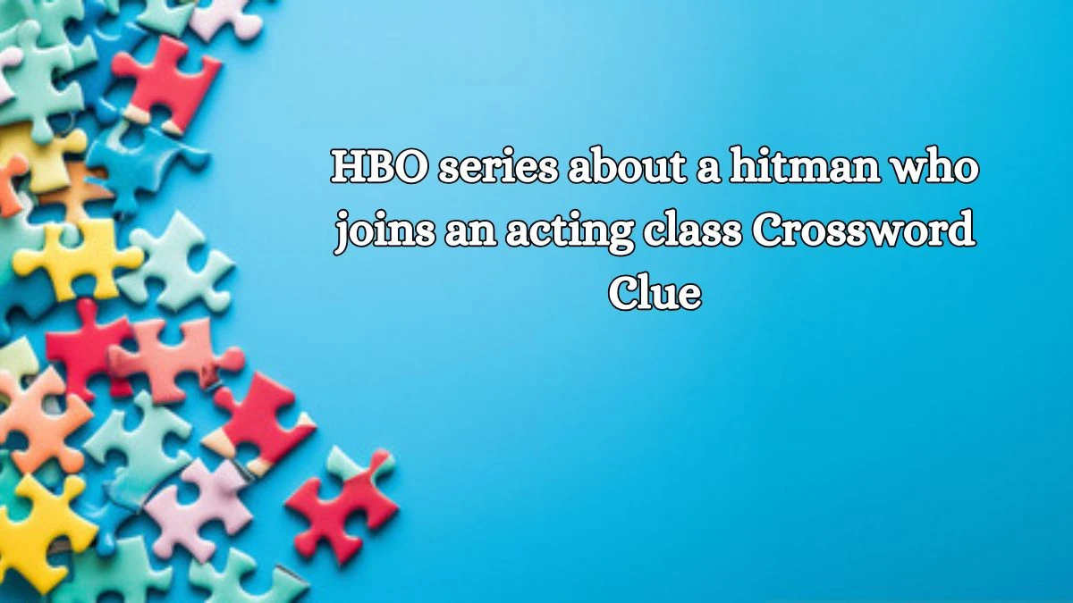 LA Times HBO series about a hitman who joins an acting class Crossword Clue Puzzle Answer from October 19, 2024