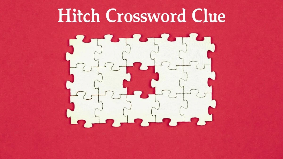 NYT Hitch Crossword Clue Puzzle Answer from October 09, 2024