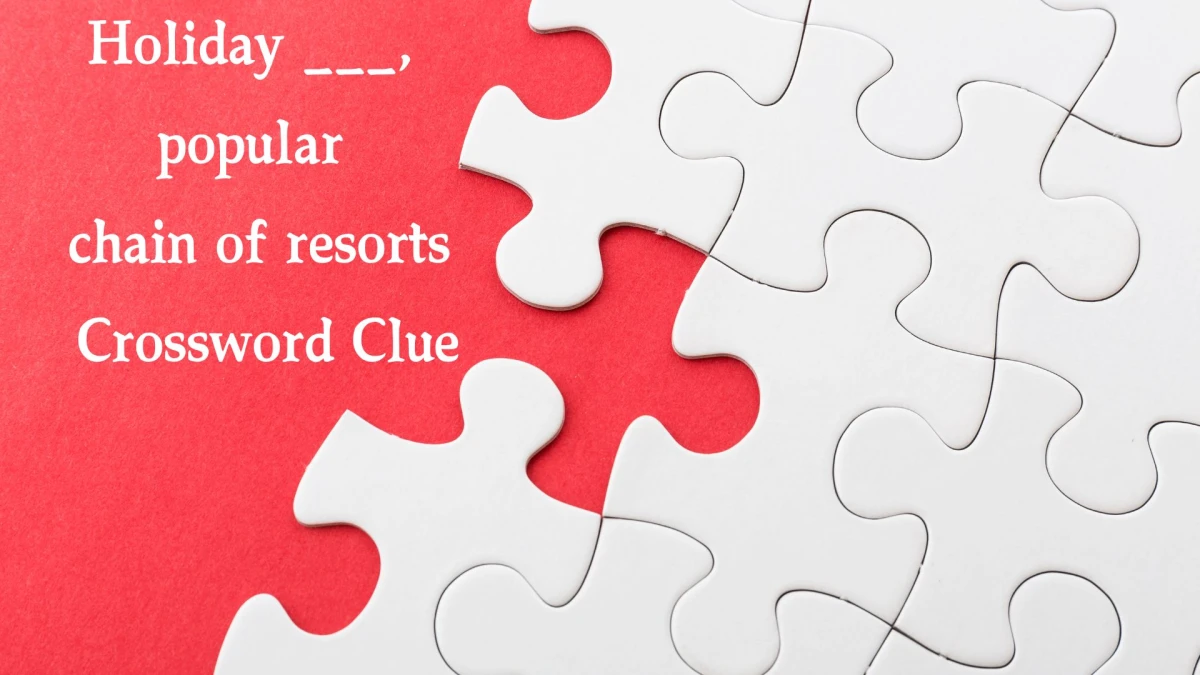 Holiday ___, popular chain of resorts Daily Themed Crossword Clue Puzzle Answer from October 22, 2024