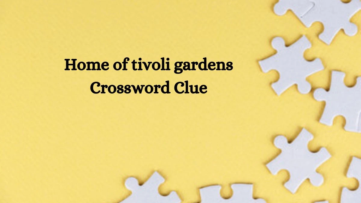 Home of tivoli gardens 7 Little Words Puzzle Answer from October 09, 2024