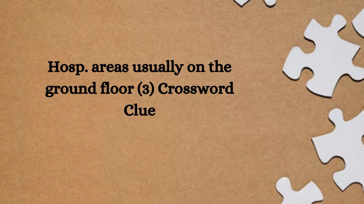 NYT Hosp. areas usually on the ground floor (3) Crossword Clue Puzzle Answer from October 16, 2024