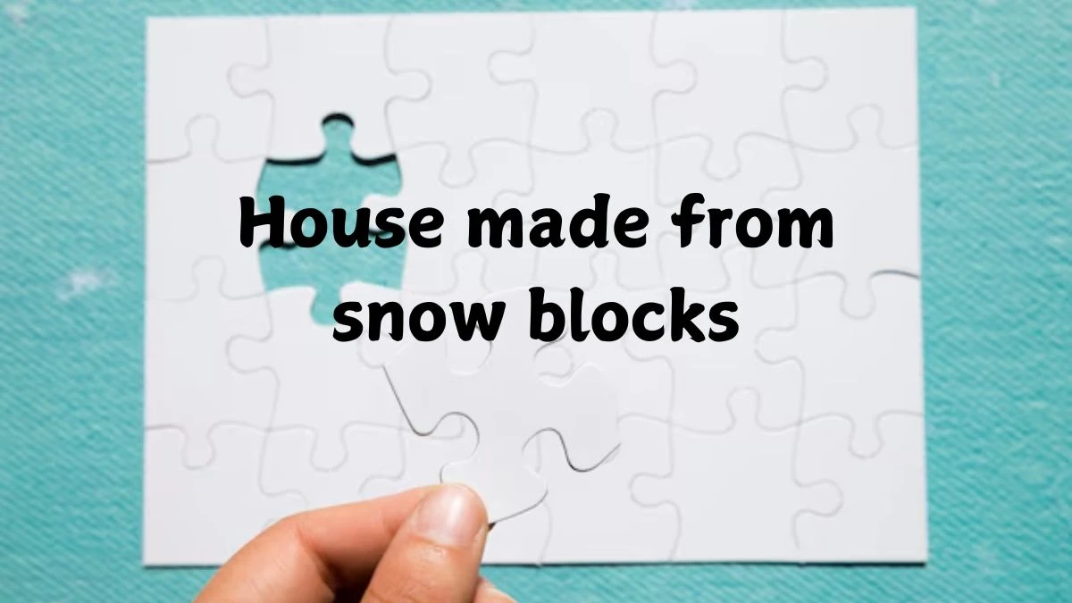 House made from snow blocks Daily Themed Crossword Clue Puzzle Answer from October 20, 2024