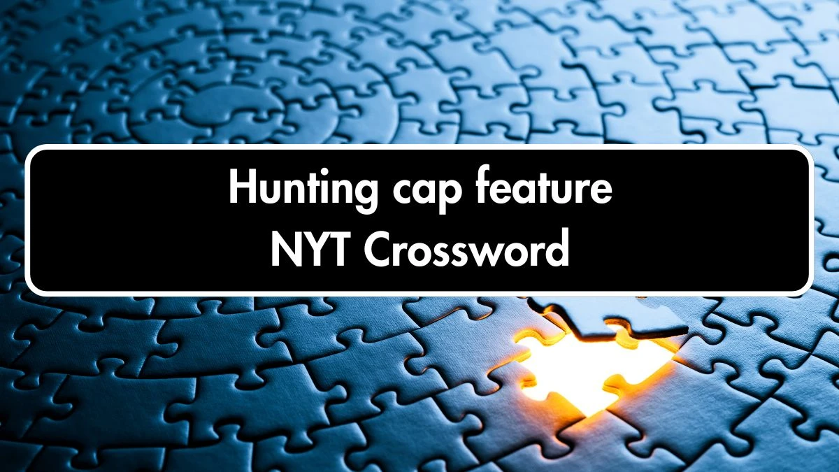 Hunting cap feature NYT Crossword Puzzle Answer by Abisha