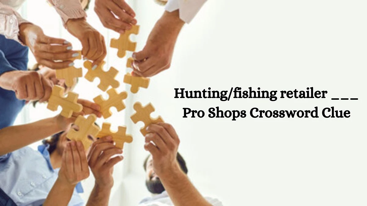 LA Times Hunting/fishing retailer ___ Pro Shops Crossword Clue Puzzle Answer from October 14, 2024