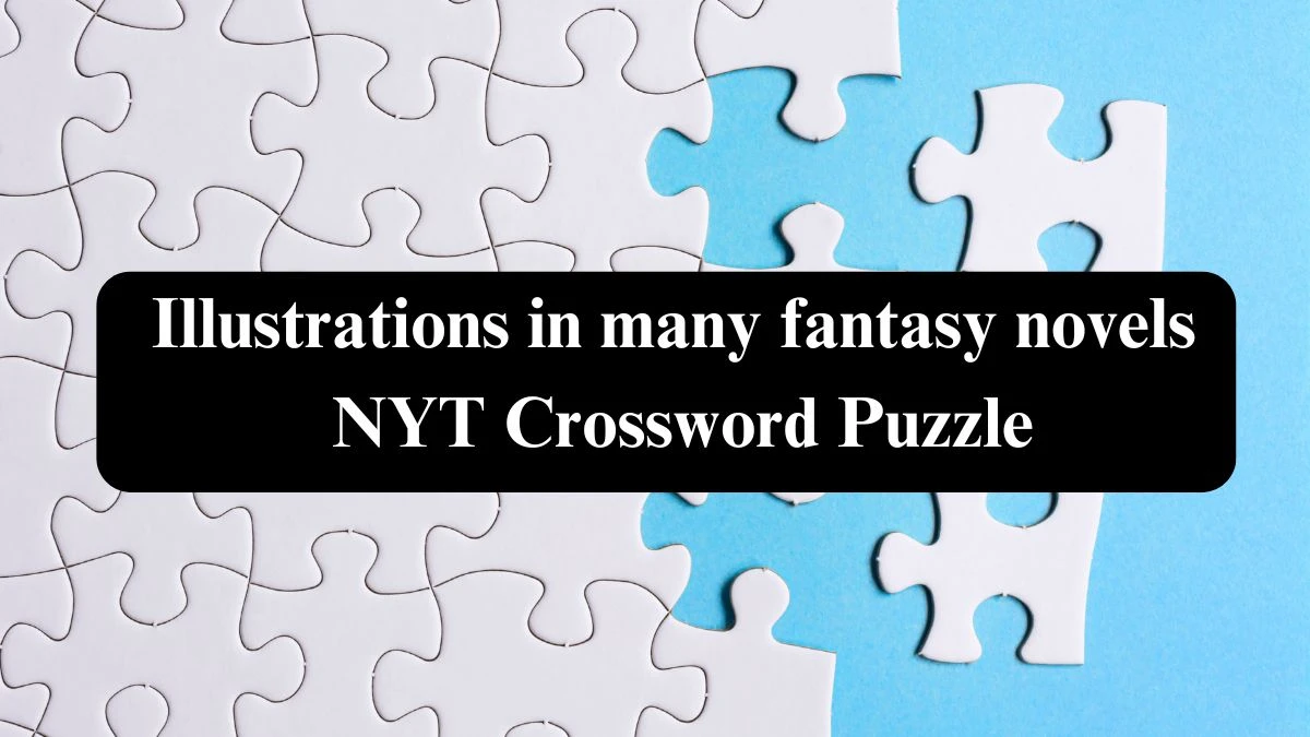 Illustrations in many fantasy novels NYT Crossword Puzzle