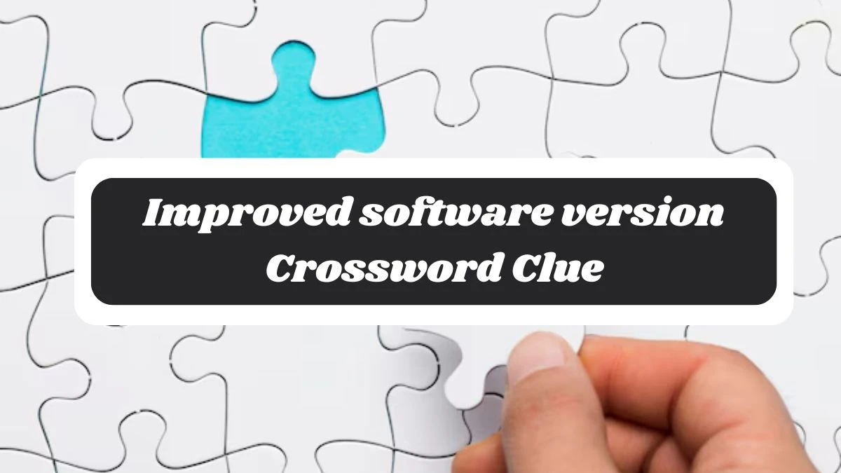 Improved software version 7 Little Words Puzzle Answer from October 29, 2024