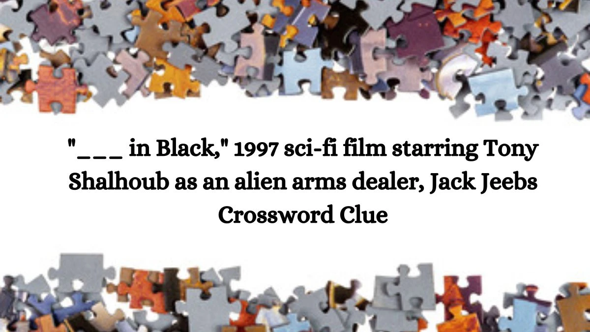 ___ in Black, 1997 sci-fi film starring Tony Shalhoub as an alien arms dealer, Jack Jeebs Daily Themed Crossword Clue Puzzle Answer from October 10, 2024