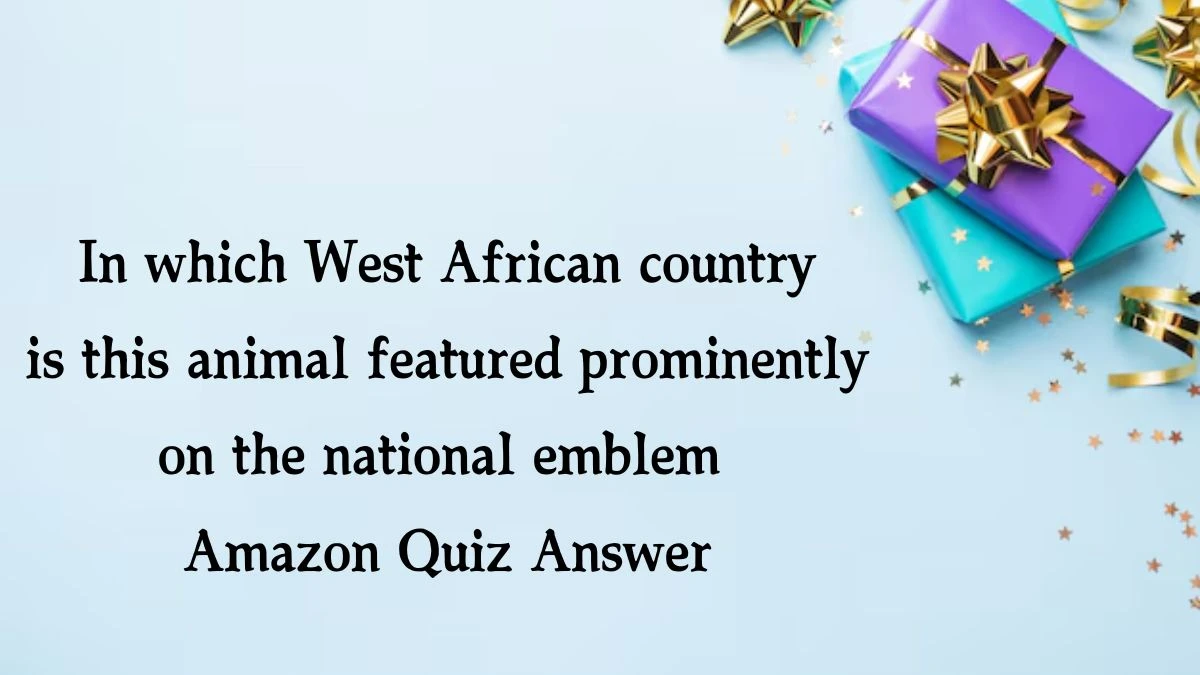 In which West African country is this animal featured prominently on the national emblem Amazon Quiz Answer Today October 14, 2024