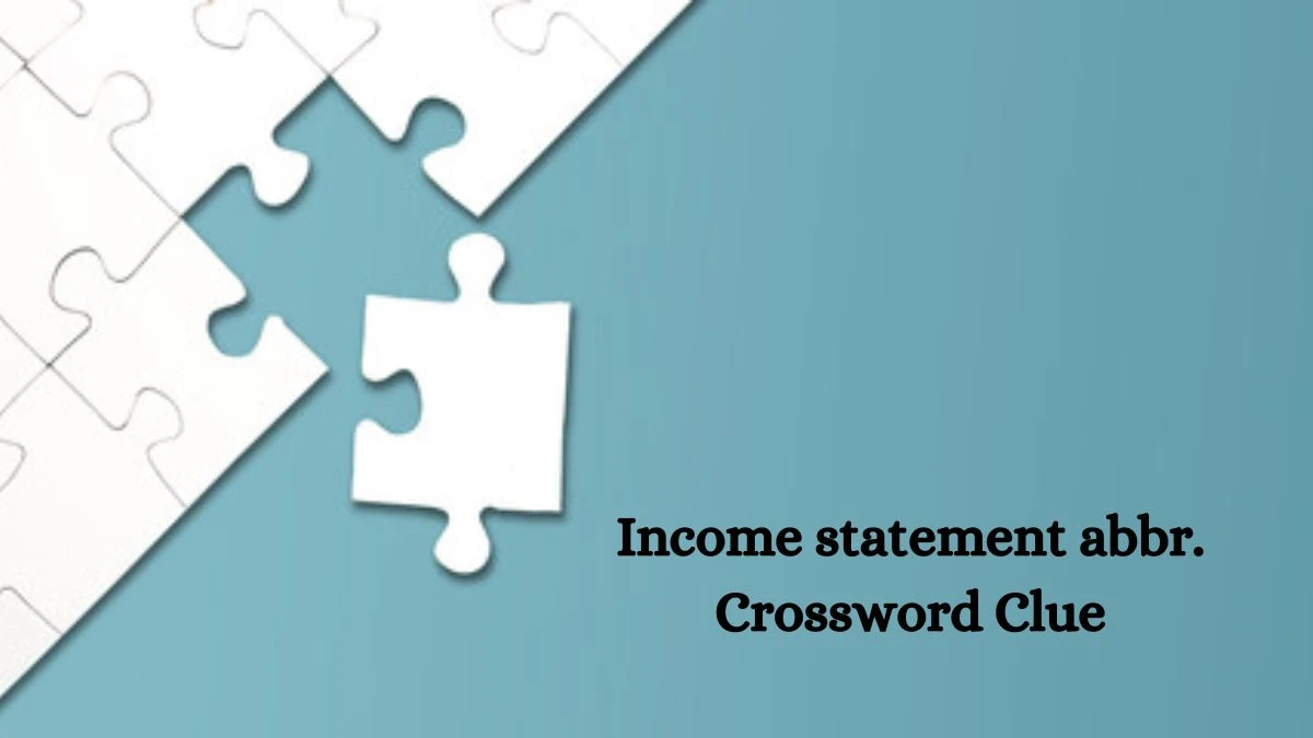 LA Times Income statement abbr. Crossword Clue Puzzle Answer from October 10, 2024