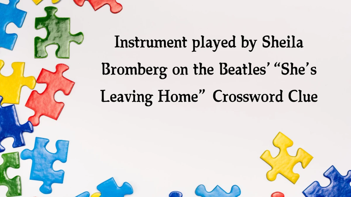 NYT Instrument played by Sheila Bromberg on the Beatles’ “She’s Leaving Home” (4) Crossword Clue Puzzle Answer from October 22, 2024