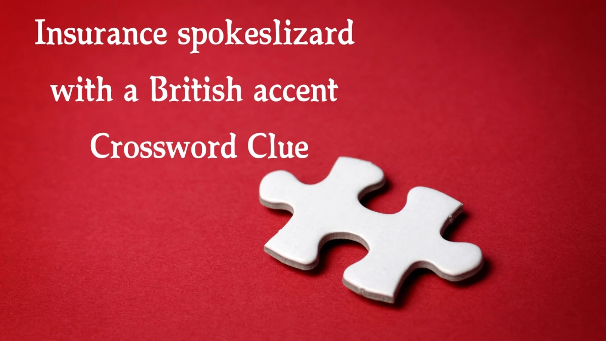 LA Times Insurance spokeslizard with a British accent Crossword Puzzle Answer from October 22, 2024