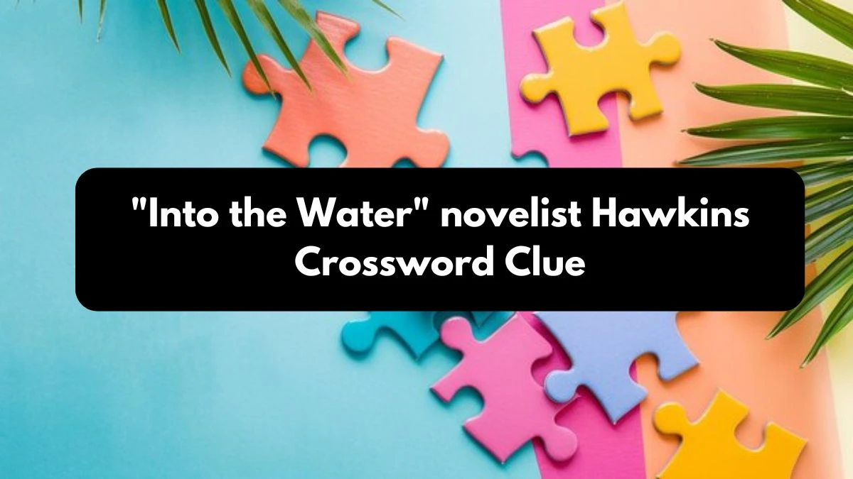 LA Times Into the Water novelist Hawkins Crossword Clue Answers with 5 Letters from October 25, 2024