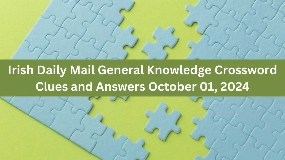 Irish Daily Mail General Knowledge Crossword Clues and Answers October 01, 2024