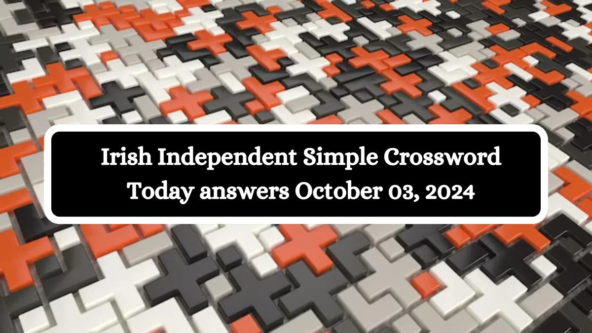 Irish Independent Simple Crossword Today answers October 03, 2024