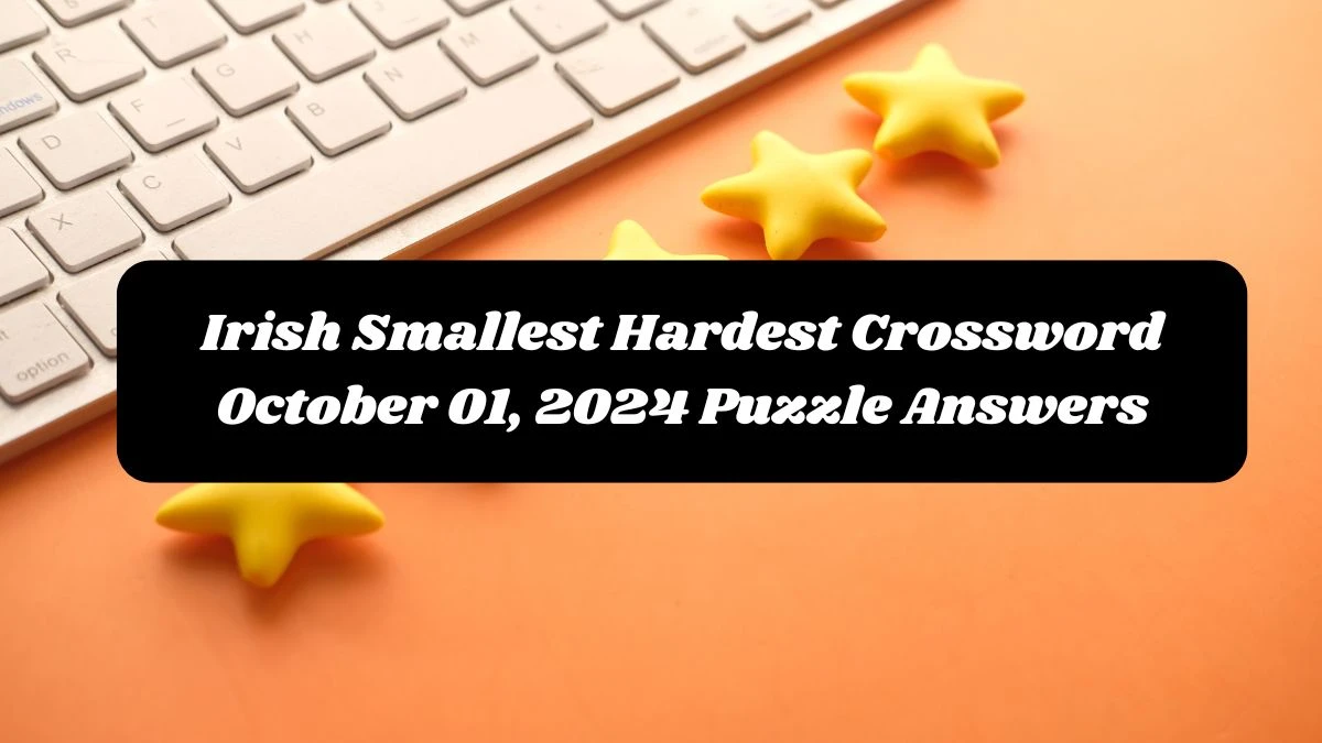 Irish Smallest Hardest Crossword October 01, 2024 Puzzle Answers