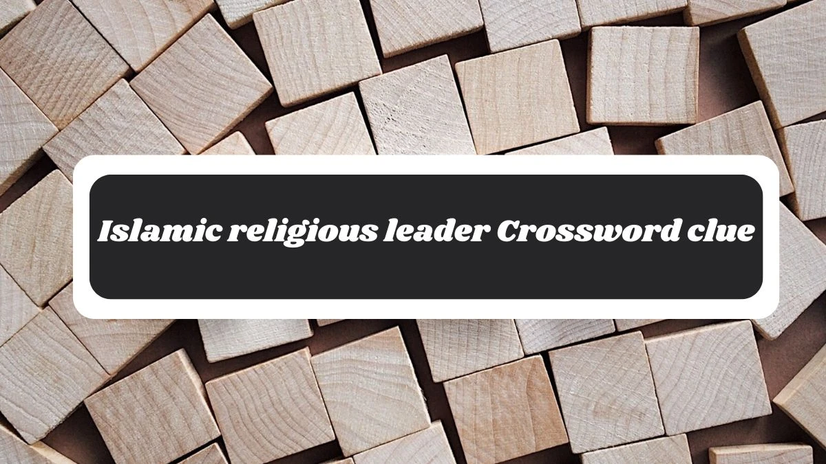 Islamic religious leader Irish Daily Mail Quick Crossword Clue Puzzle Answer from October 30, 2024