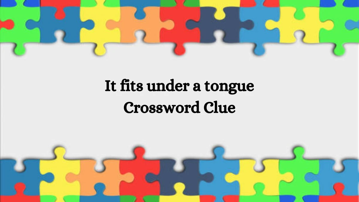 NYT It fits under a tongue Crossword Clue Puzzle Answer from October 03, 2024